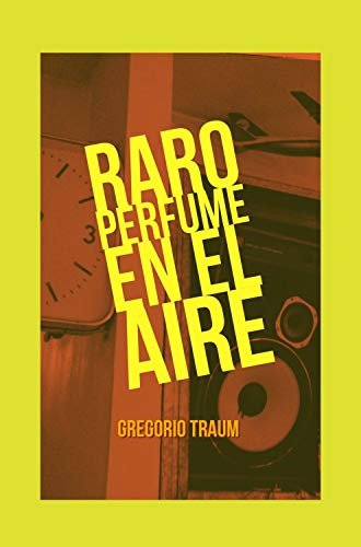 Raro perfume en el aire (Spanish Edition)
